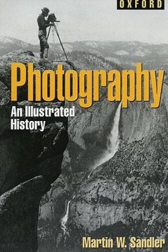 Photography: An Illustrated History (Oxford Illustrated Hi – VERY GOOD