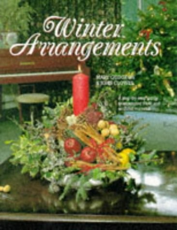 Winter Arrangements: Step by Step Guide to Festive Flowers, Clowes, John, Used;