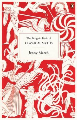 The Penguin Book of Classical Myths – Paperback By March, Jenny – GOOD