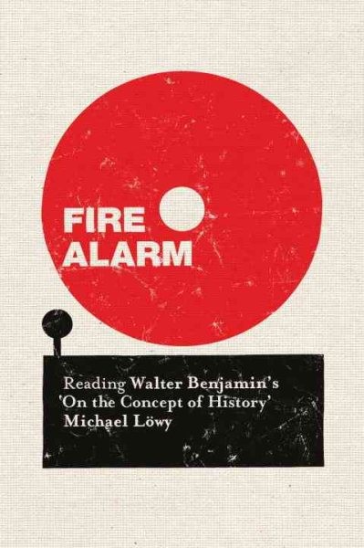 Fire Alarm : Reading Walter Benjamin’s ‘On the Concept of History’, Paperback…