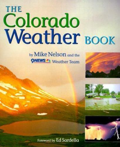 The Colorado Weather Book by Mike P. Nelson