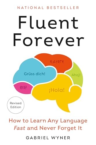 Fluent Forever: How to Learn Any Language Fast and Never Forget It by Wyner
