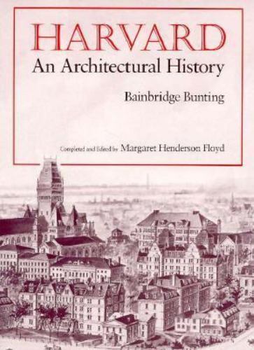 Harvard: An Architectural History (Belknap Press), Bunting, Bainbridge, Excellen