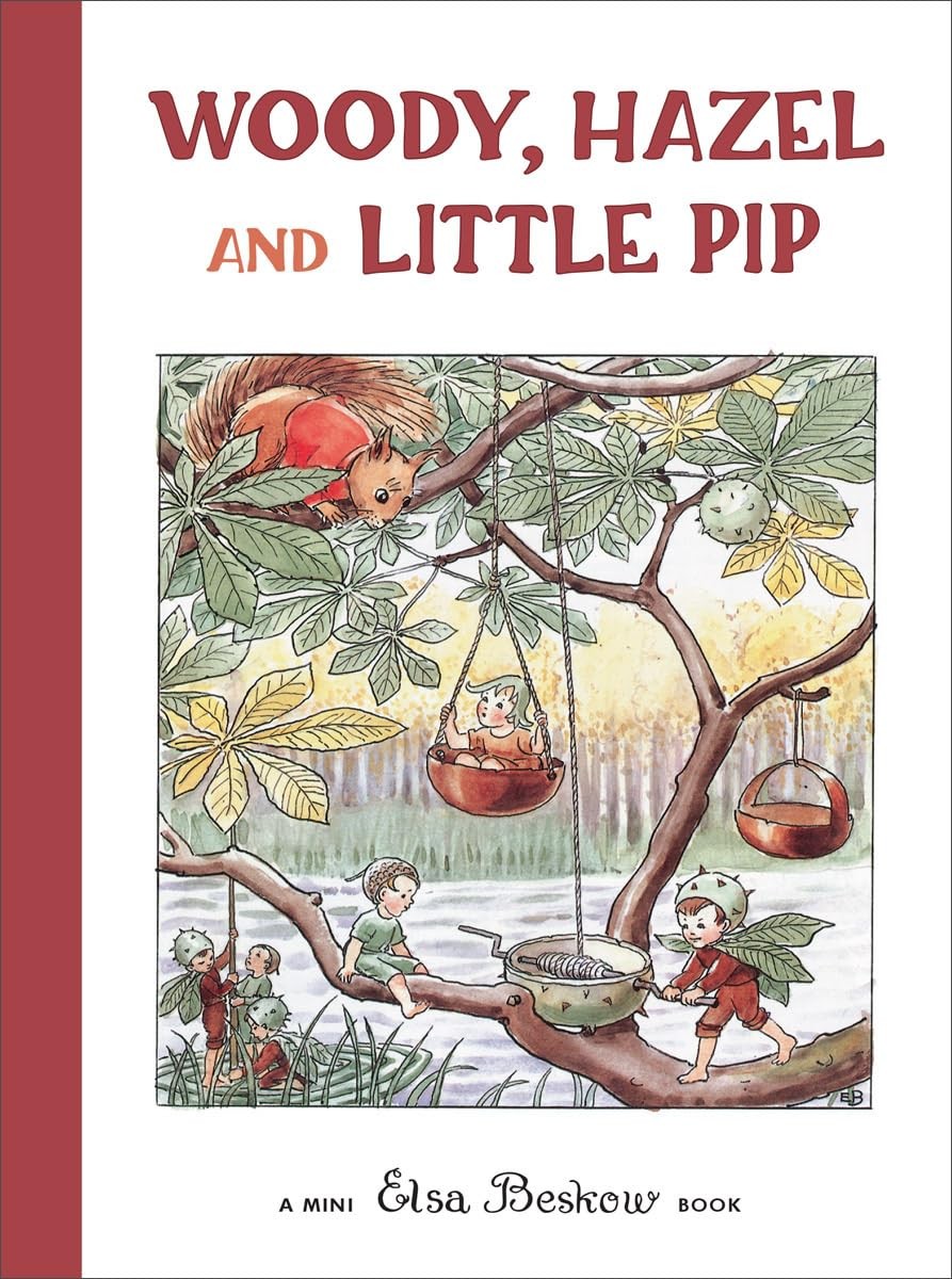 Woody, Hazel and Little Pip: Mini edition (Elsa Beskow Mini series)