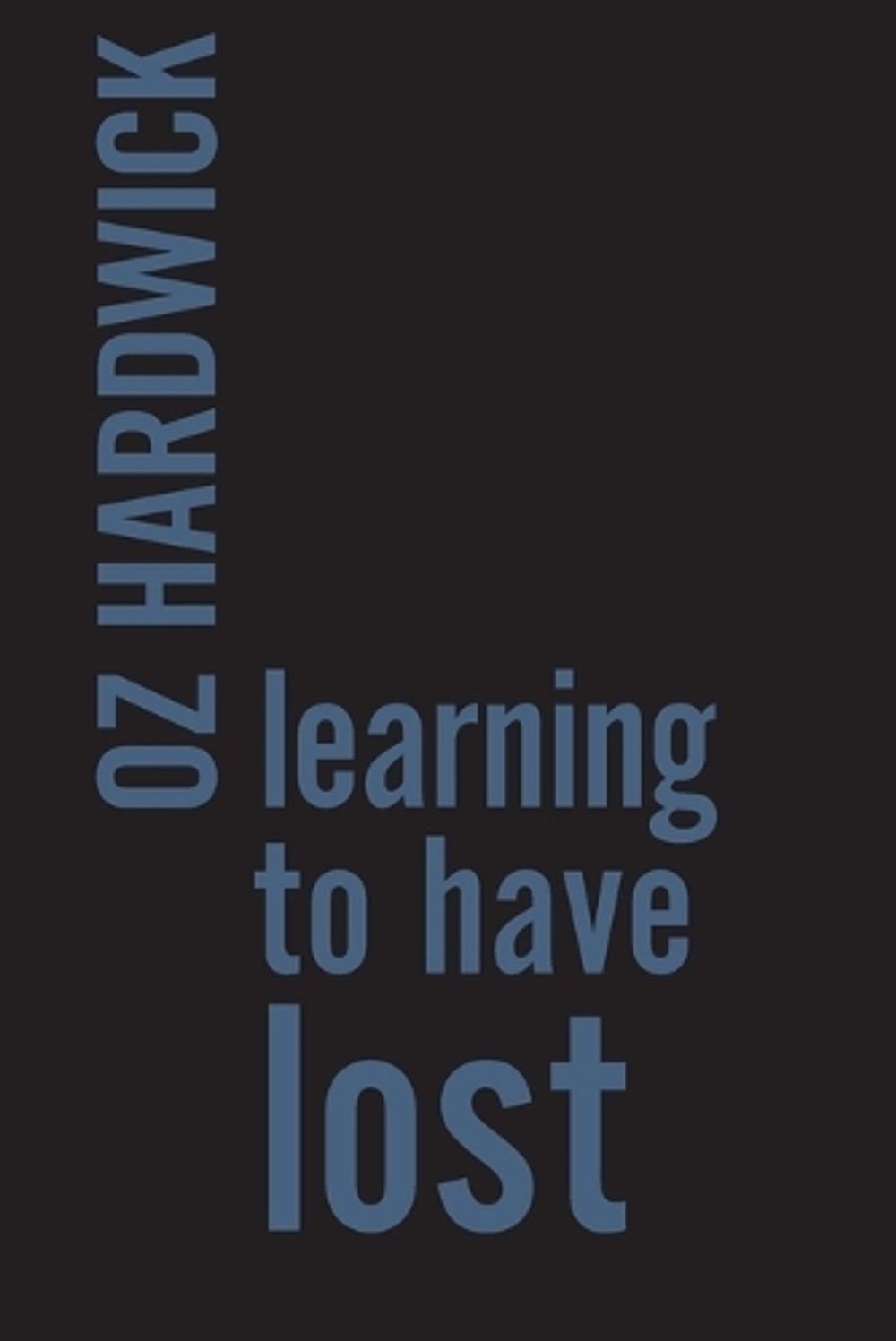 Learning to Have Lost: IPSI Chapbook 13 by Oz Hardwick (English) Paperback Book