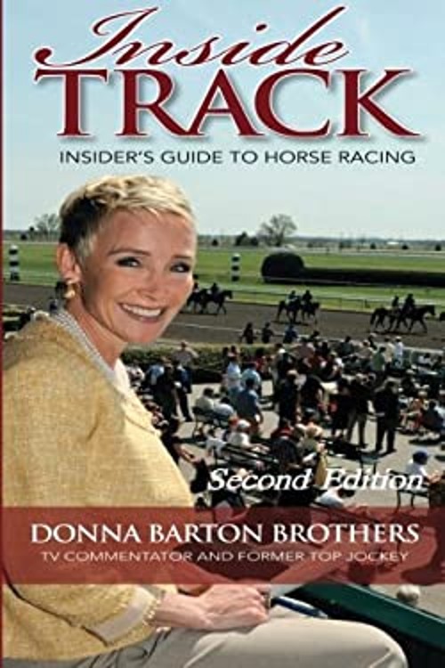 Inside Track : An Insider’s Guide to Horse Racing Donna Barton Br
