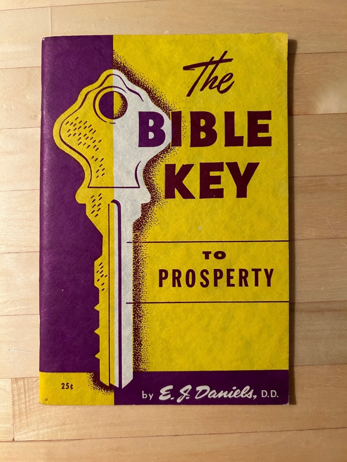 The Bible Key to Prosperity by E.J. Daniels, D.D.