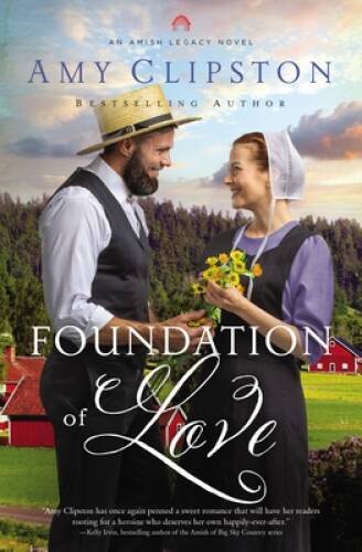 Foundation of Love (An Amish Legacy Novel) – Paperback By Clipston, Amy – GOOD