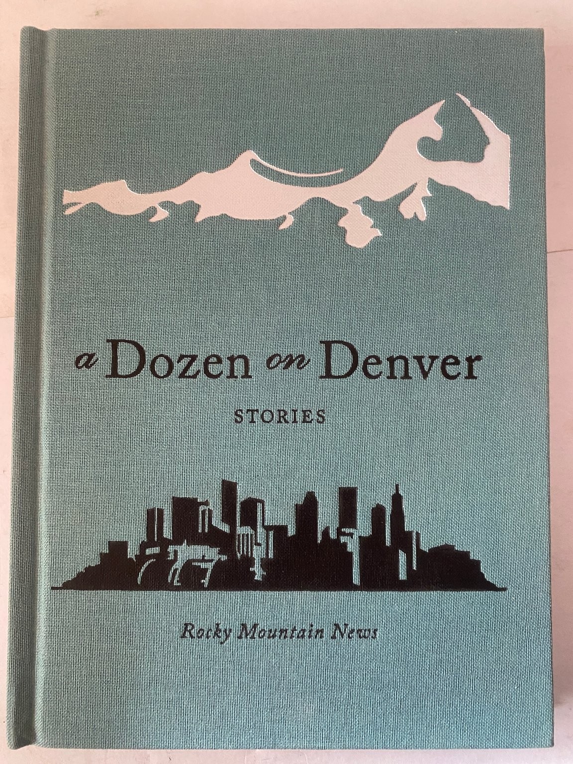 A Dozen on Denver Rocky Mountain News 2009 Illustrated Hardcover
