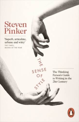 The Sense of Style: The Thinking Persons Guide to Writing in the 21st – GOOD