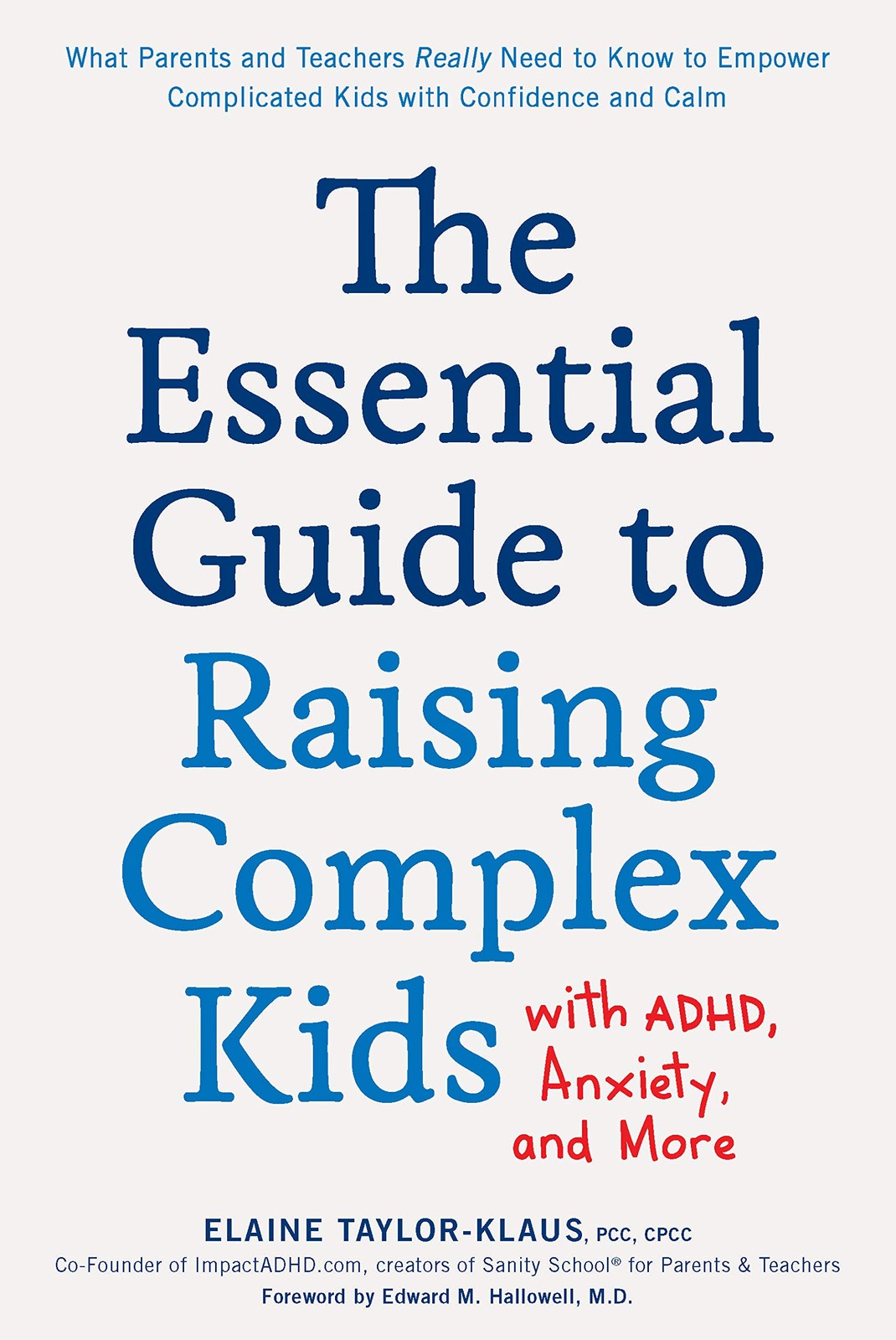 The Essential Guide to Raising Complex Kids with ADHD, Anxiety, and More: Wh…