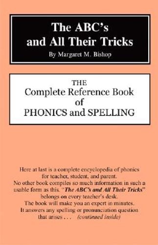 The Abc’s and All Their Tricks: The Complete Reference Book of Phonics and: Used