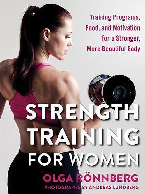 Strength Training for Women: Training Programs, Food, and Motivation for a…