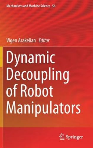 Dynamic Decoupling of Robot Manipulators by Vigen Arakelian: New