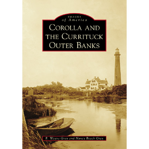 Corolla and the Currituck Outer Banks, North Carolina, Images of America, Paperb