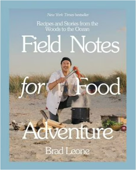Field Notes for Food Adventure: Recipes and Stories from the Woods to the Ocean