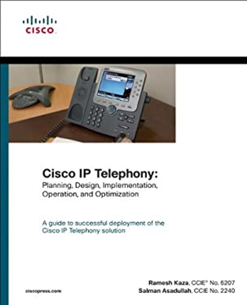 Cisco IP Telephony : Planning, Design, Implementation, Operation,