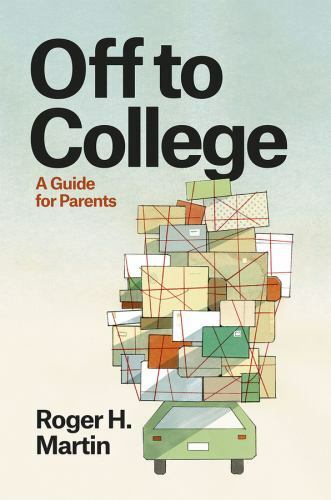 Off to College: A Guide for Parents by Martin, Roger H.
