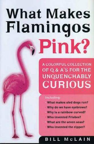 What Makes Flamingos Pink? – Hardcover By McLain, Bill – VERY GOOD