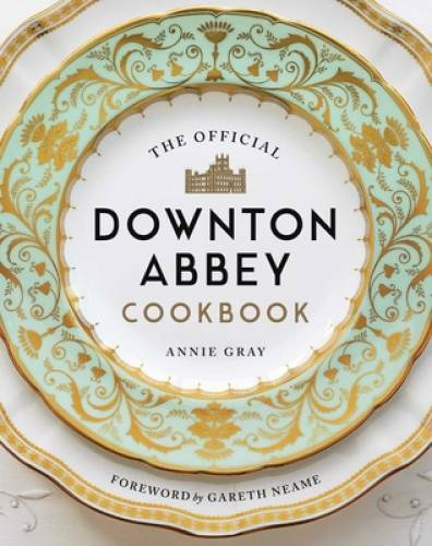 The Official Downton Abbey Cookbook – Hardcover By Gray, Annie – GOOD