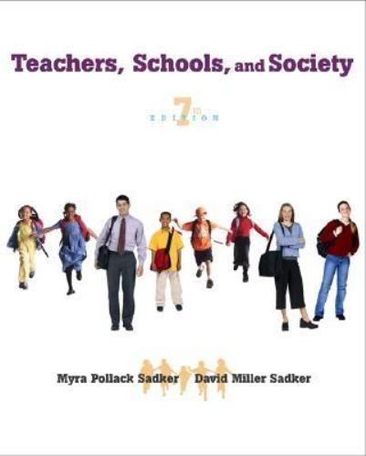 Teachers, Schools, and Society by Myra P. Sadker; David M. Sadker