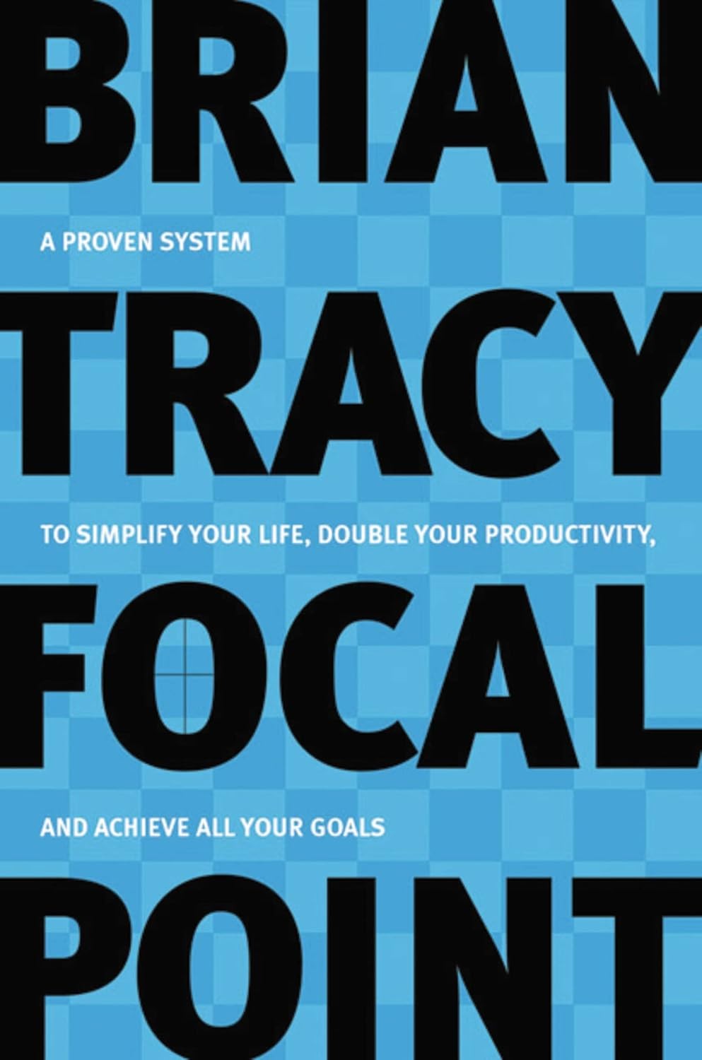 Focal Point: A Proven System to Simplify Your Life, Double Your Produc Paperback