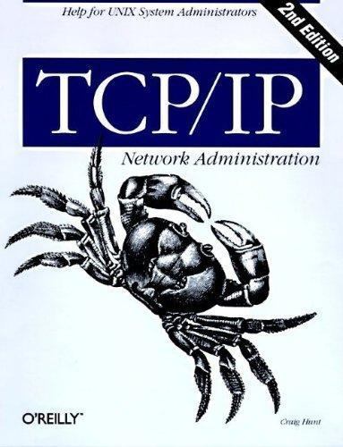 Tcp/Ip Network Administration by Craig Hunt