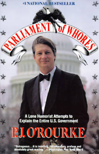 Parliament of Whores: A Lone Humorist Attempts to Explain the Entire U.S. – GOOD