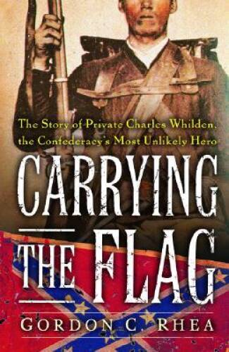 Carrying The Flag: The Story Of Private Charles Whilden, The Confederacy’ – GOOD