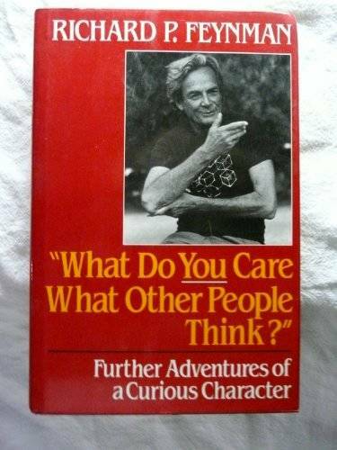 What Do You Care What Other People Think: Further Adventures of a Curious – GOOD