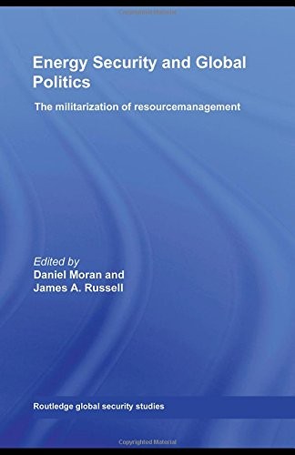 Energy Security and Global Politics: The Militarization of Reso