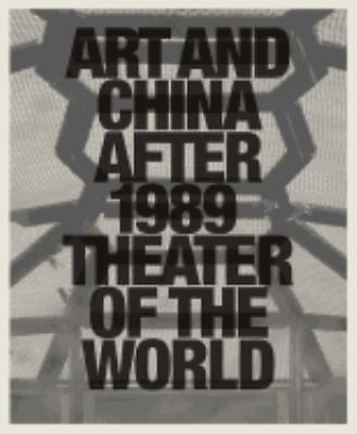 Art and China after 1989: Theater of the World- hardcover, Munroe, 9780892075287