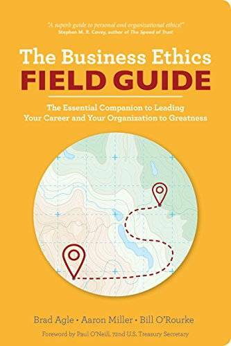 The Business Ethics Field Guide: The Essential Companion to Leading Your – GOOD