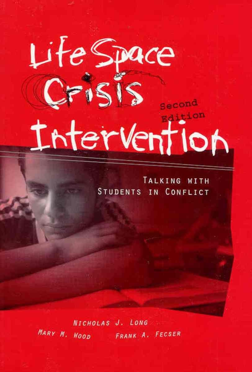 Life Space Crisis Intervention: Talking With Students in Conflict, 2nd Editi…