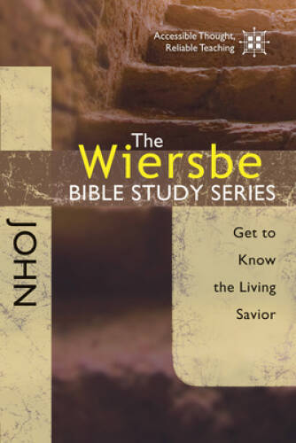 The Wiersbe Bible Study Series: John: Get to Know the Living Savior – GOOD