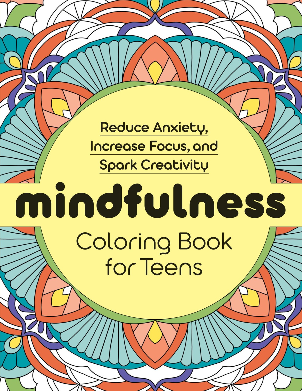 Mindfulness Coloring Book for Teens: Reduce Anxiety, Increase Focus, and…