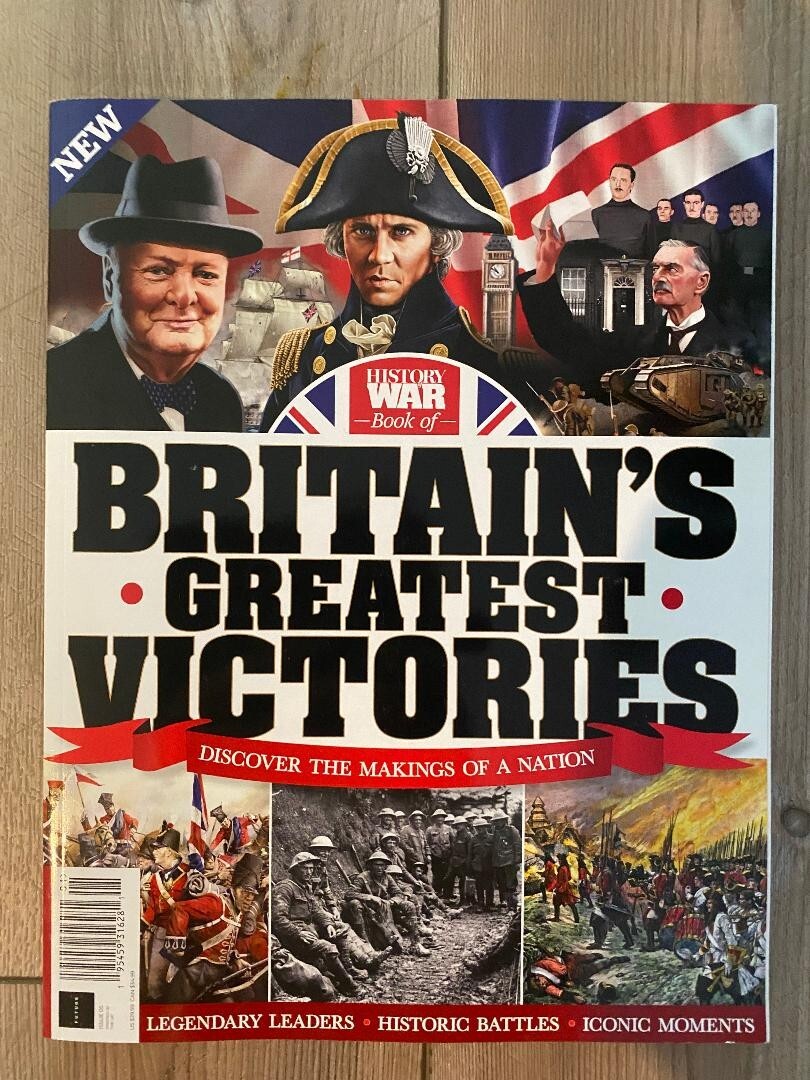 BRITAIN’S GREATEST VICTORIES History Of War 162 Pages ICONIC MOMENTS Historic