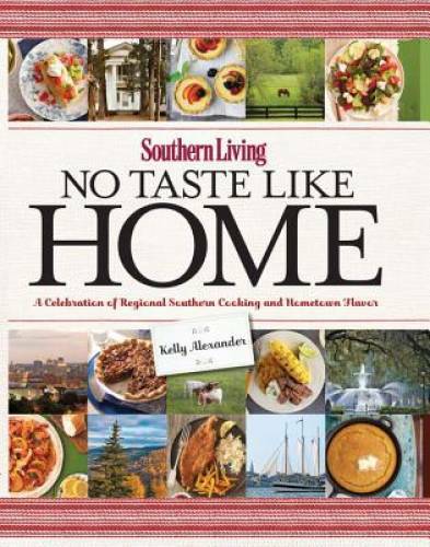 Southern Living No Taste Like Home: A Celebration of Regional Southern Co – GOOD