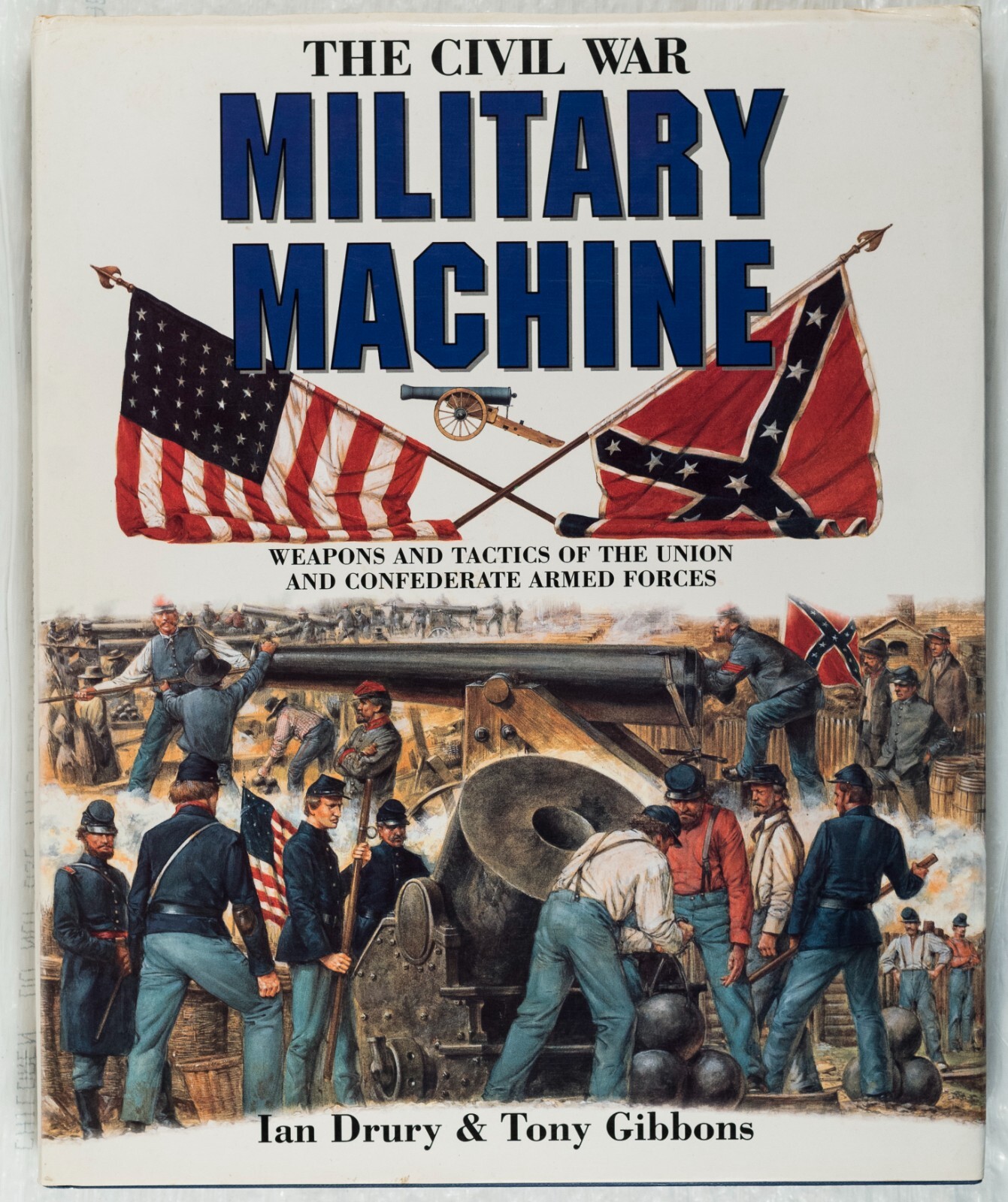 HC 1993 THE CIVIL WAR MILITARY MACHINE ILLUST IAN DRURY & TONY GIBBONS B571
