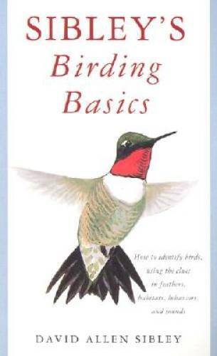 Sibley’s Birding Basics: How to Identify Birds, Using the Clues in F – VERY GOOD