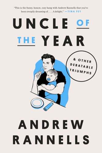 Uncle of the Year: & Other Debatable Triumphs by Andrew Rannells: Used
