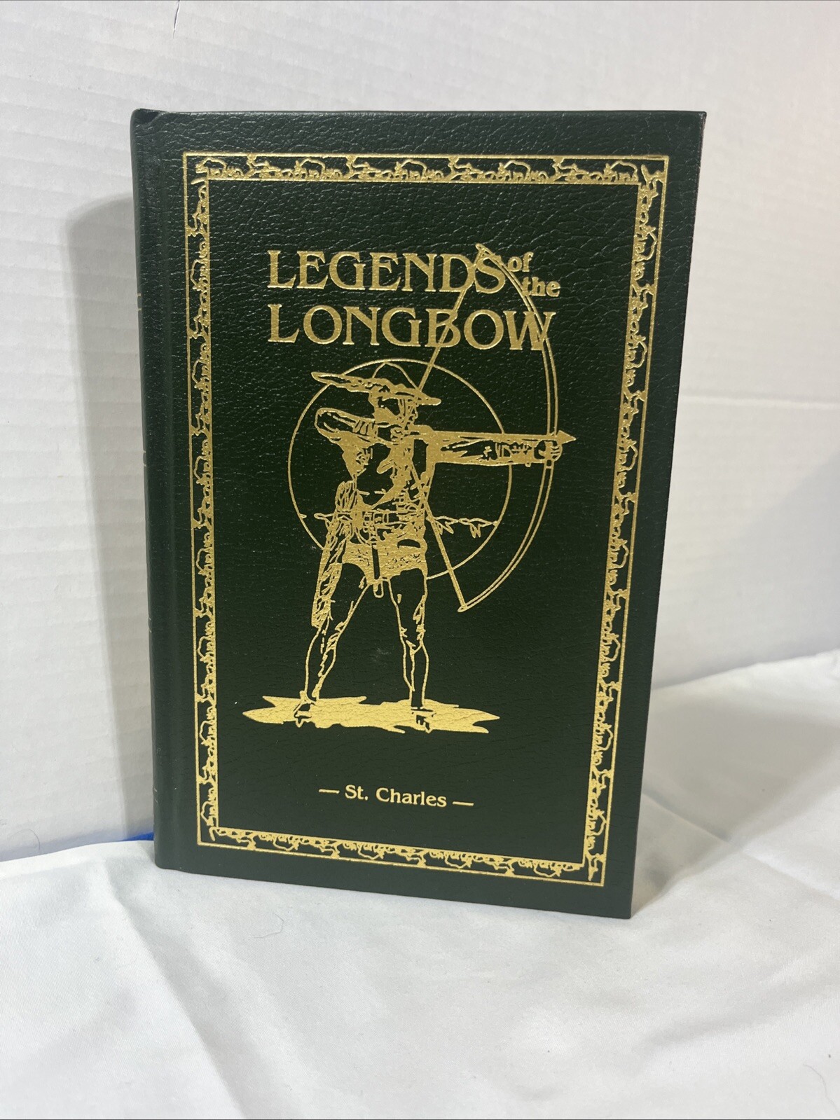 Book of the Longbow, Signed Limited #1152 G. St. Charles, Legends of the Longbow