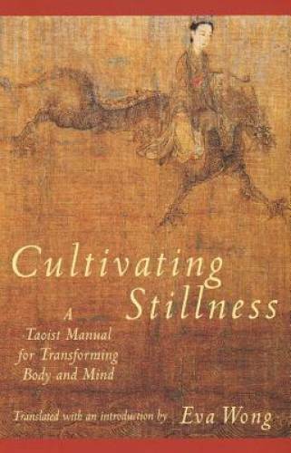 Cultivating Stillness: A Taoist Manual for Transforming Body and Mind – GOOD