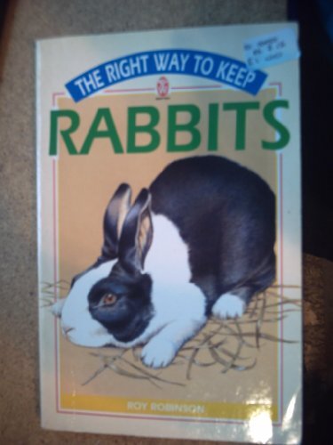 The Right Way to Keep Rabbits (Right Way) By Roy Robinson