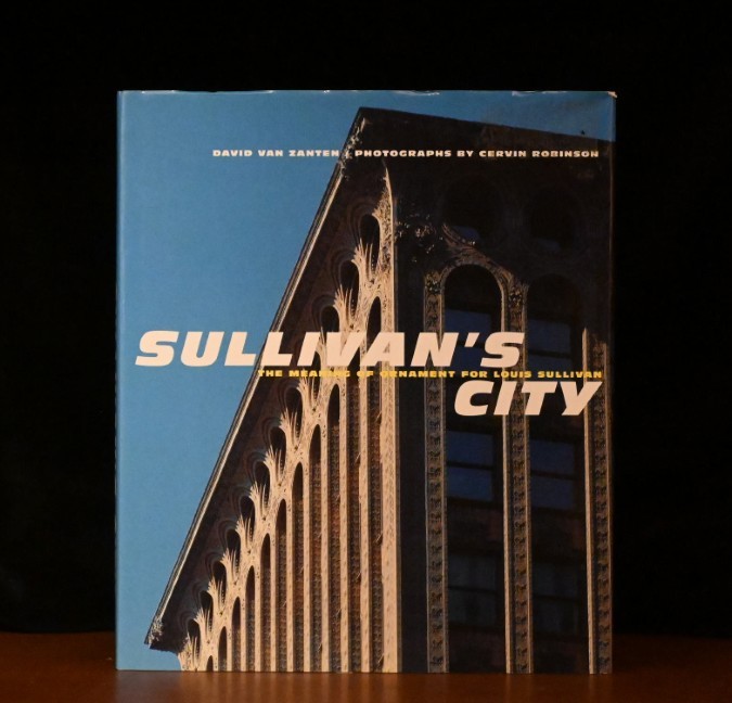 Sullivan’s City The Meaning of Ornament for Louis Sullivan by David Van Zanten