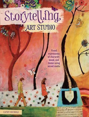 Storytelling Art Studio: Visual Expressions of Character, Mood and Theme Using