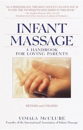 Infant Massage: A Handbook for Loving Parents by McClure, Vimala Paperback Book
