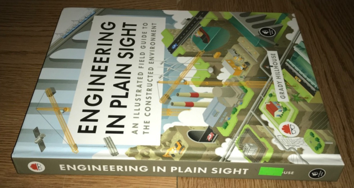 ENGINEERING IN PLAIN SIGHT BOOK FIELD GUIDE TO CONSTRUCTED ENVIRONMENT ILLUSTRAT
