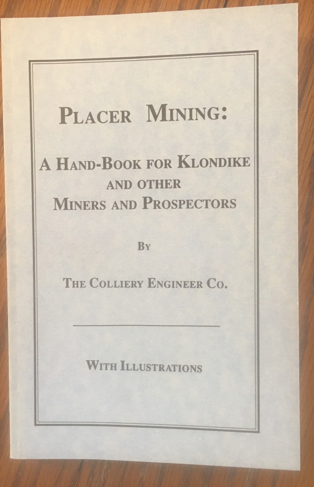 Alaska Mining Hist – Placer Mining: A Hand-Book for Klondike and other Miners ND