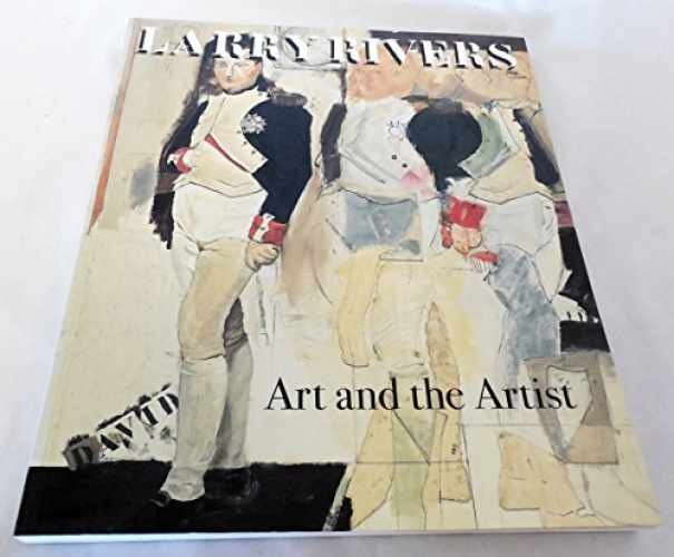 Larry Rivers: Art and the Artist – Hardcover, by Levy David; Rose – Very Good u